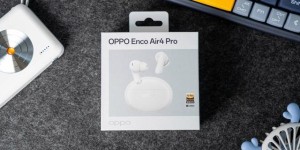 OPPO Enco Air4 Pro耳机参数突出，大厂背书自带高品质优势